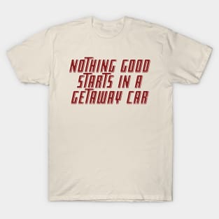 Getaway Car T-Shirt